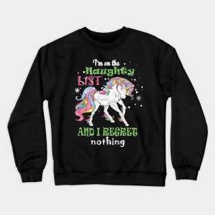 I'm On The Naughty List I Regret Unicorn app co Crewneck Sweatshirt